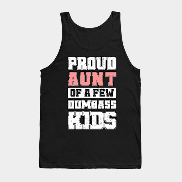 Proud Aunt Of A Few Dumbass Kids Cool Vintage Mother's Day Tank Top by TeeTypo